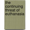 The Continuing Threat of Euthanasia by Unknown