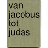 Van Jacobus tot Judas by L.P. Dorenbos