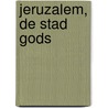 JERUZALEM, de Stad Gods door L.P. Dorenbos