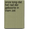 Onze tong dat het rad der geboorte in vlam zet door L.P. Dorenbos