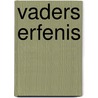 Vaders erfenis door J. den Admirant