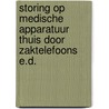 Storing op medische apparatuur thuis door zaktelefoons e.d. by R. Hensbroek