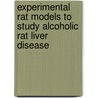 Experimental rat models to study alcoholic rat liver disease door W.F. Seifert