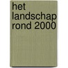 Het landschap rond 2000 by J. Popma