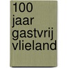 100 jaar Gastvrij Vlieland door J. Houter