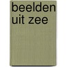 Beelden uit Zee door P. Brenninkmeijer