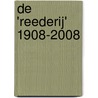 De 'Reederij' 1908-2008 door W.J.J. Boot