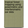 Tropical forest mapping using polarimetric and interferometric SAR data door K.M. Prakoso