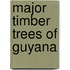 Major timber trees of Guyana