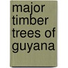 Major timber trees of Guyana by R.B. Miller