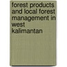 Forest products and local forest management in West Kalimantan by Wim de Jong