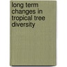Long term changes in tropical tree diversity door H. ter Steege