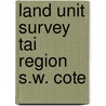 Land unit survey tai region s.w. cote by Blokhuis