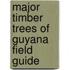 Major timber trees of guyana field guide by Bob Polak