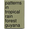 Patterns in tropical rain forest guyana door Steege
