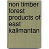 Non timber forest products of East Kalimantan door J.L.C.H. van Valkenburg