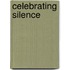 Celebrating Silence