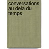 Conversations au dela du temps door H.H. Sri Sri Ravi Shankar