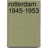 Rotterdam 1945-1953 door K. Weeda