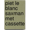 Piet le blanc saxman met cassette by Speksnyder