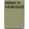 Dijken in Nederland door P. Nijhof
