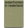 Waterfronten in Nederland door P. Nijhof