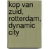 Kop van Zuid, Rotterdam, dynamic city