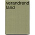 Verandrend land