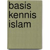 Basis Kennis Islam door A. Seyfullah