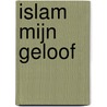 Islam mijn geloof door A. Mustafa