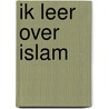 Ik leer over Islam by M. Sert