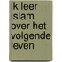 Ik leer Islam over het volgende leven