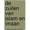 De zuilen van Islam en Imaan door M. Zino