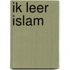 Ik Leer islam by M. Sert