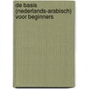 De basis (Nederlands-Arabisch) voor beginners by A. Saleh