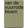 Van de vuurrode bloem door Braet