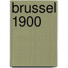 Brussel 1900 door Herman Teirlinck