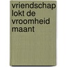 Vriendschap lokt de vroomheid maant door Baan