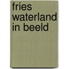 Fries waterland in beeld by Molen