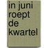 In juni roept de kwartel