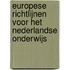 Europese richtlijnen voor het Nederlandse onderwijs