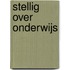 Stellig over onderwijs