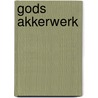 Gods akkerwerk by L.F. Kosten