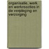 Organisatie, werk en werkreacties in de verpleging en verzorging