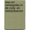 WAO en reintegratie in de zorg- en welzijnssector door Onbekend