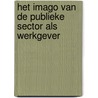 Het imago van de publieke sector als werkgever by W.F. van Raaij