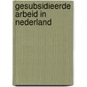 Gesubsidieerde arbeid in Nederland door P. Allaart