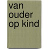 Van ouder op kind by W.J. Verhoeven