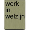 Werk in welzijn door M. Bergh