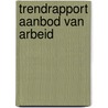 Trendrapport Aanbod van arbeid door Onbekend